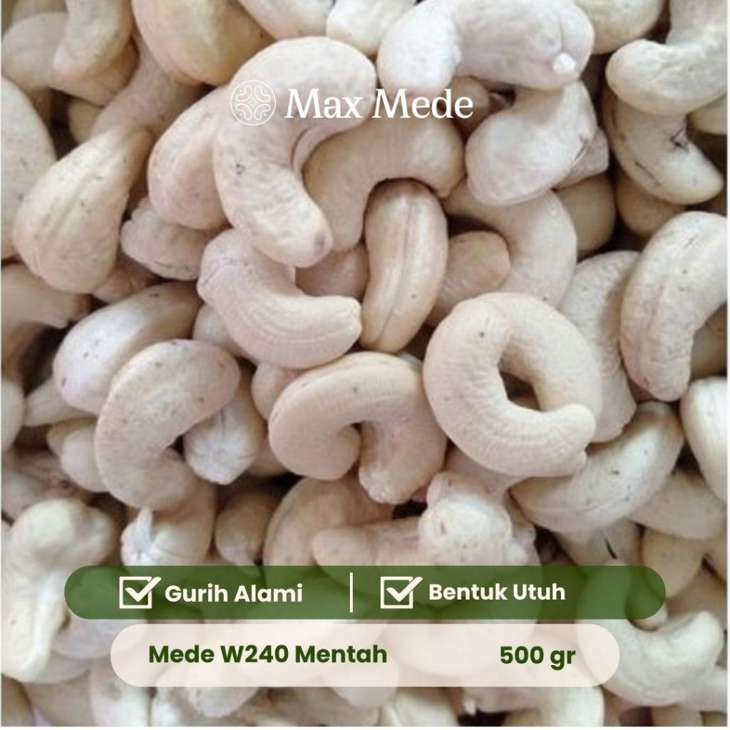 Max Mede - Kacang Mede W240 Mentah 500gr Premium Raw