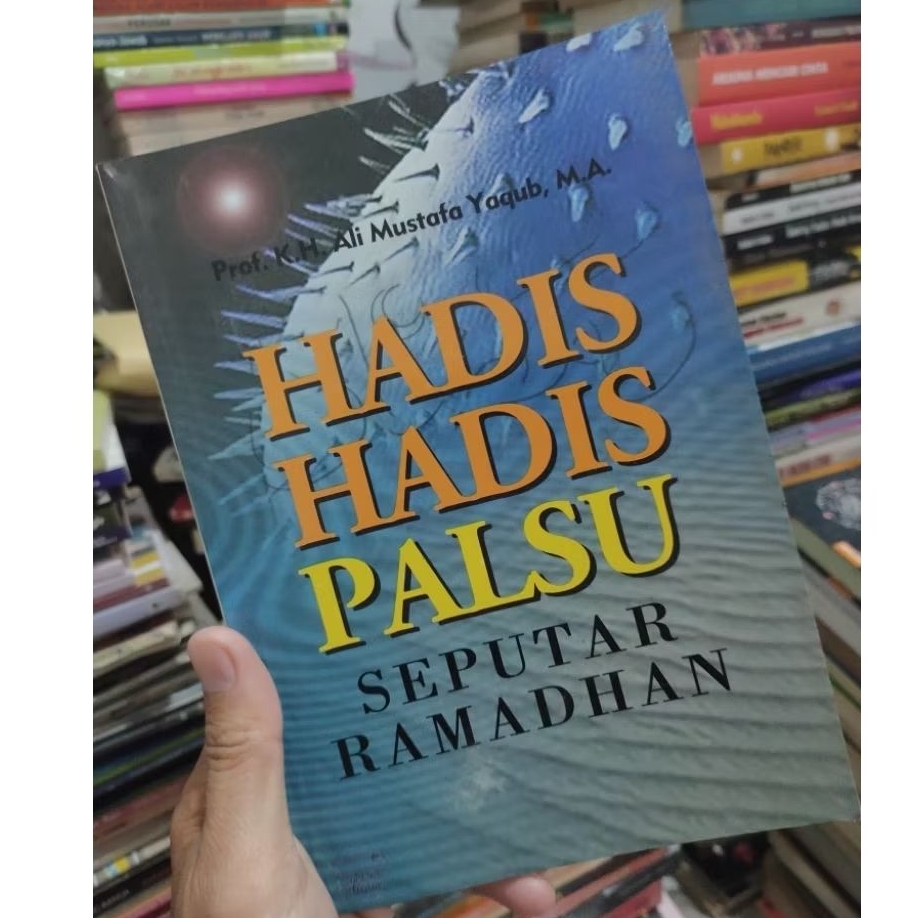Buku kh Mustafa Yaqub hadis-hadis palsu seputar Ramadhan/Jangan amalkan hadis-hadis palsu ini/kumpul