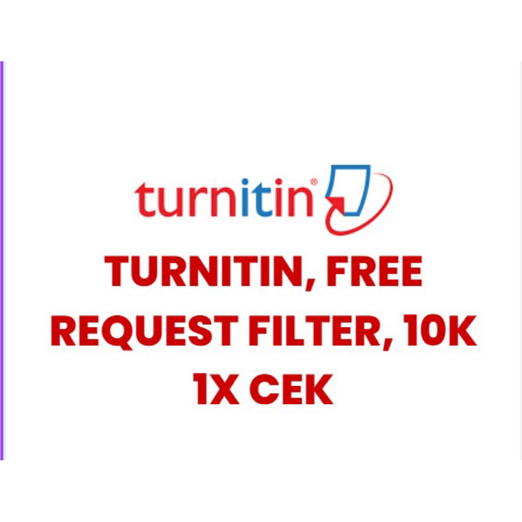 TURNITIN 1x CEK, FREE REQUEST FILTER (BUKAN JUAL AKUN TURNITIN)