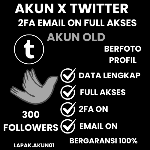 AKUN X TWITTER OLD 2FA EMAIL FULL AKSES LOG IN 300 - 1K FOLLOWERS