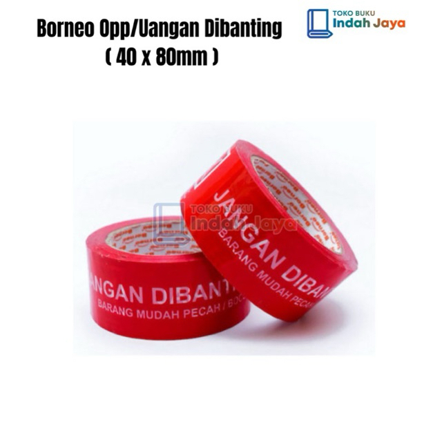 BORNEO OPP LAKBAN PAKET MERAH “JANGAN DIBANTING” UK.40x80mm