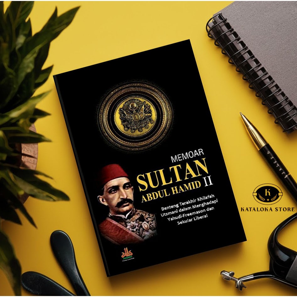 Buku Memoar Sultan Abdul Hamid II - Benteng Terakhir Khilafah Utsmani - Sejarah