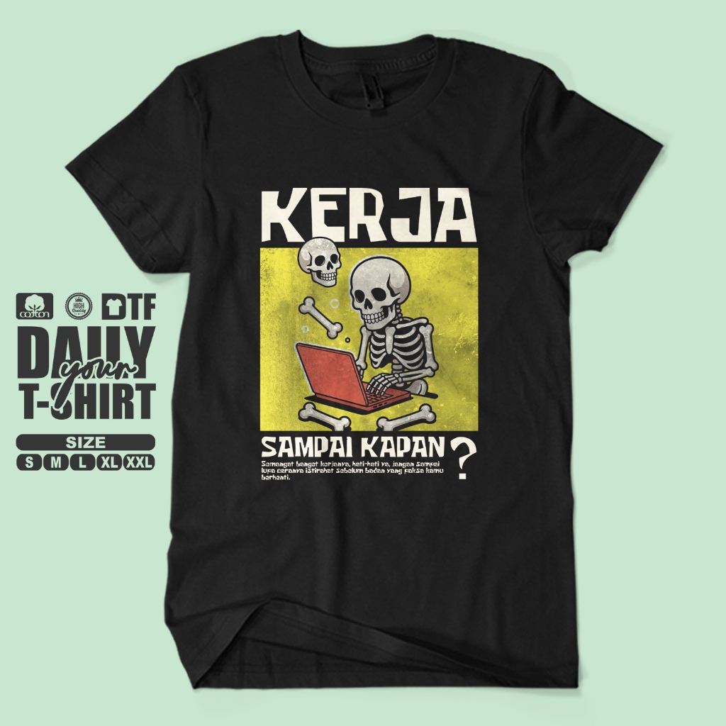 Baju Kaos KERJA SAMPAI KAPAN Tulisan Kata Kata Sindiran Humor Lucu Unisex Cotton Combed