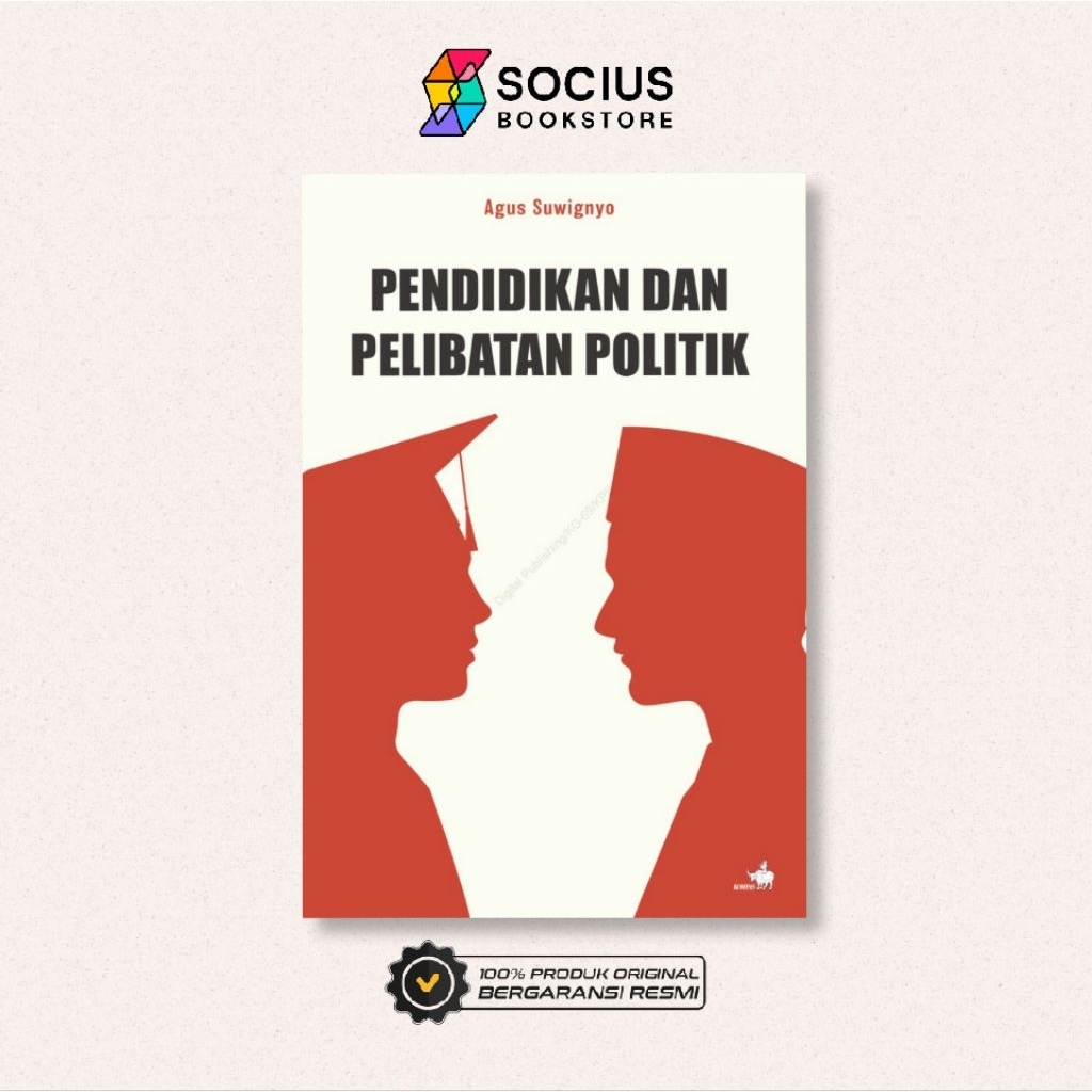 BUKU PENDIDIKAN [ ORIGINAL ] PENDIDIKAN DAN PELIBATAN POLITIK - AGUS SUWIGNYO - KOMPAS - SOCIUS BOOK