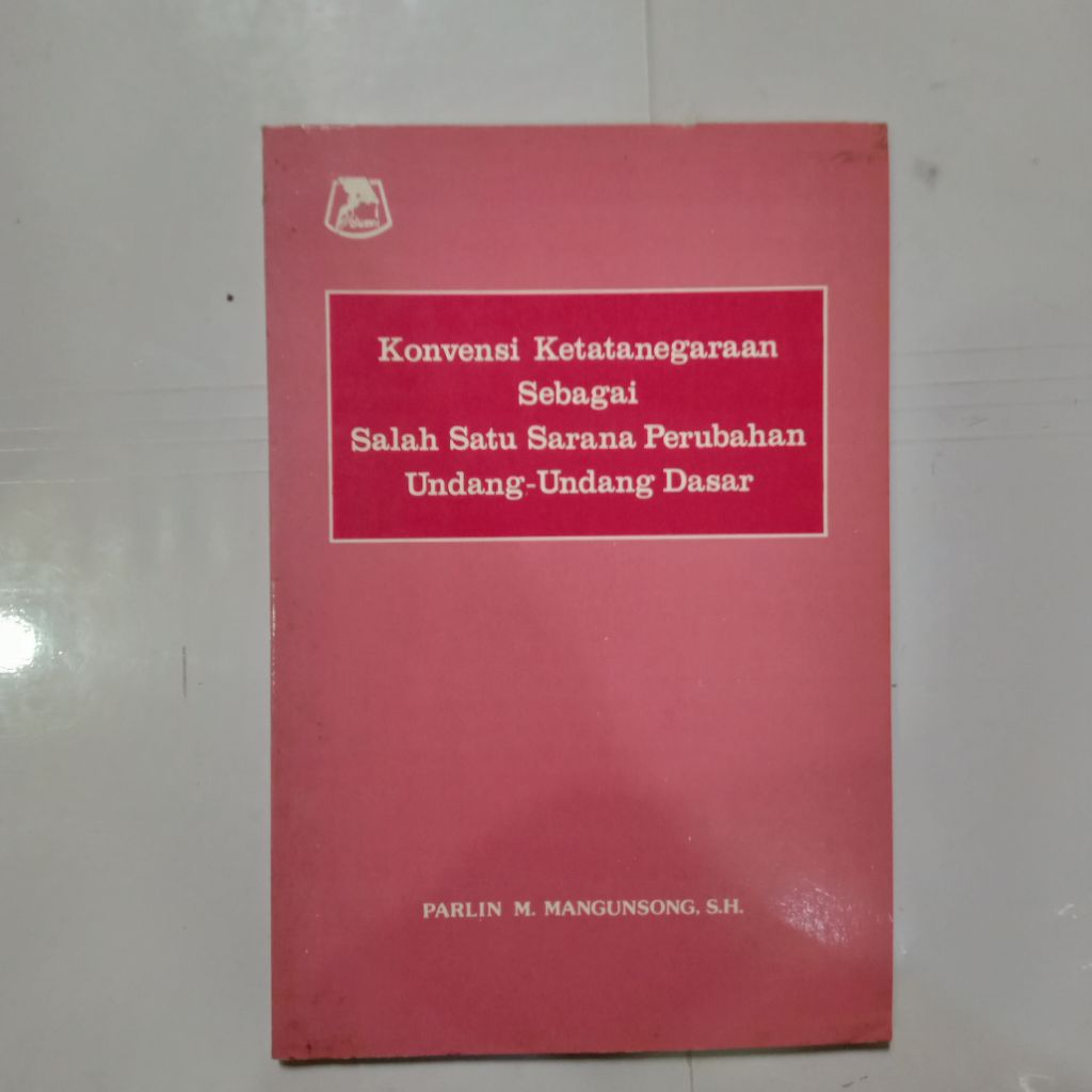 Buku  KONVENSI KETATANEGARAAN SEBAGAI SALAH SATU SARANA PERUBAHAN UNDANG UNDANG DASAR