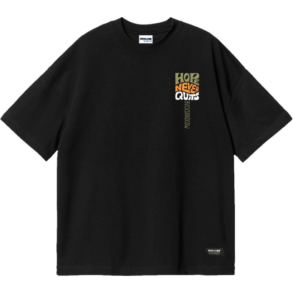 T-SHIRT BUCKSANDCOW OVERSIZE - HOPE NEVER QUITS  / KAOS BUCKS&COW