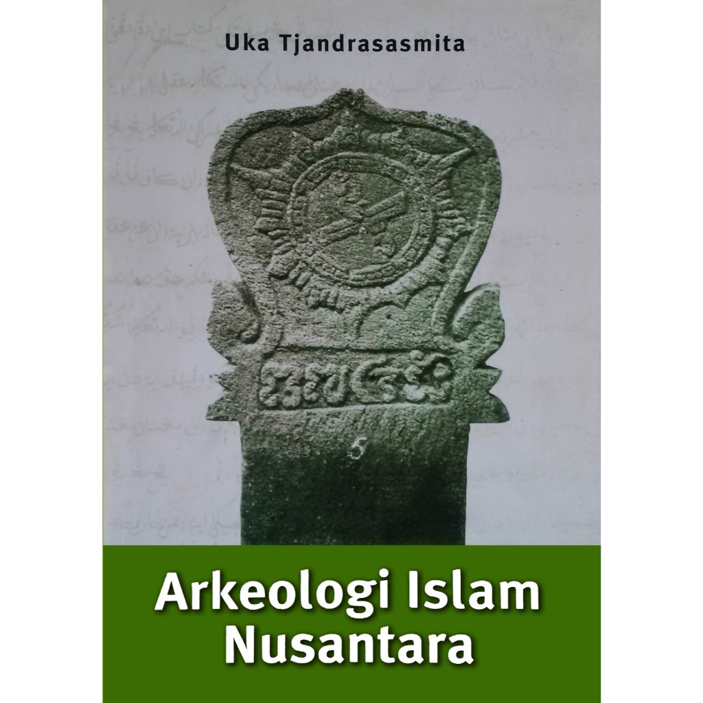ARKEOLOGI ISLAM NUSANTARA - Uka Tjandrasasmita