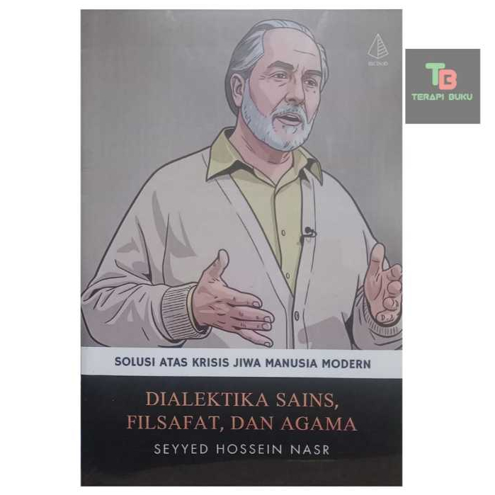 Buku Dialektika Sains Filsafat dan Agama - Seyyed Hossein Nasr - Solusi Krisis jiwa Manusia Modern