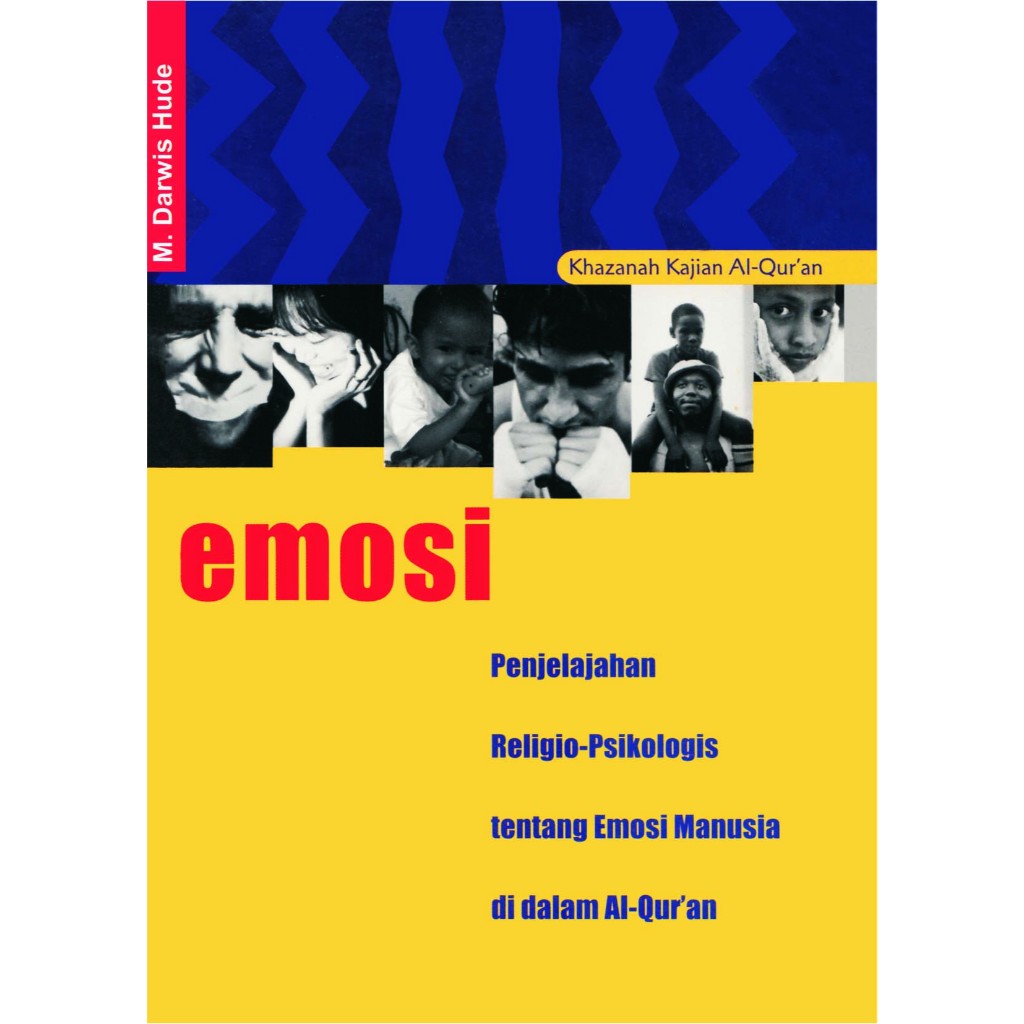 EMOSI Penjelajahan Religio-Psikologis tentang Emosi Manusia di dalam Al-Qur`an (M. Darwis Hude)