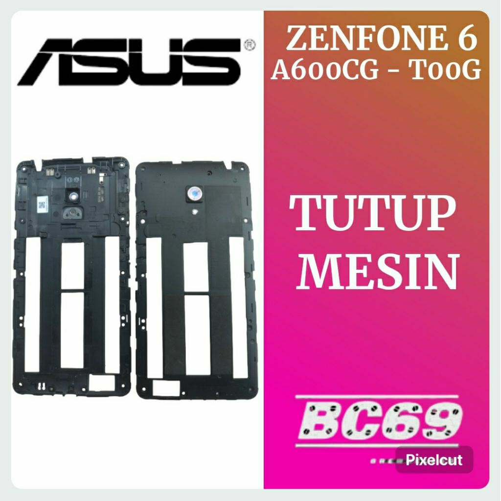 Tutup Mesin Asus Zenfone 6 A600CG T00G