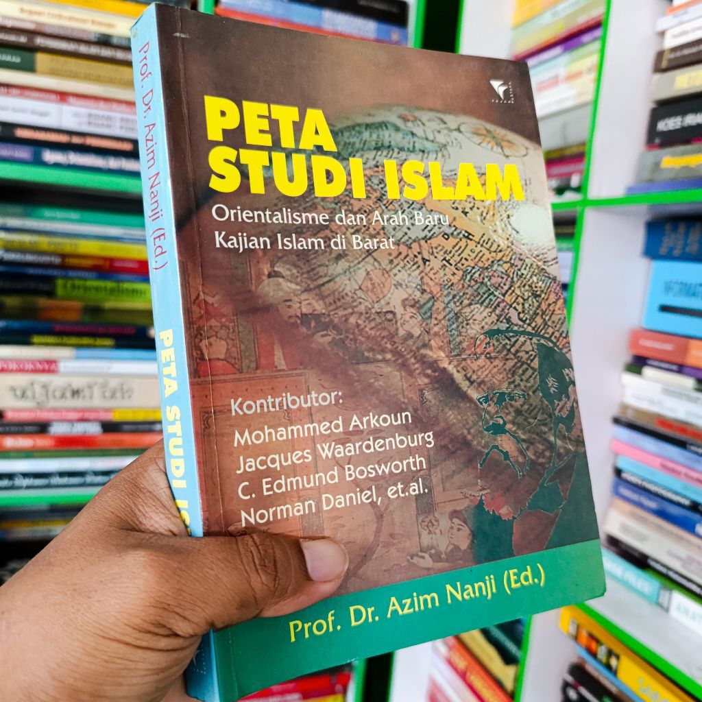 buku peta studi Islam orientalisme dan arah baru kajian Islam di barat Prof Azim Nanji original