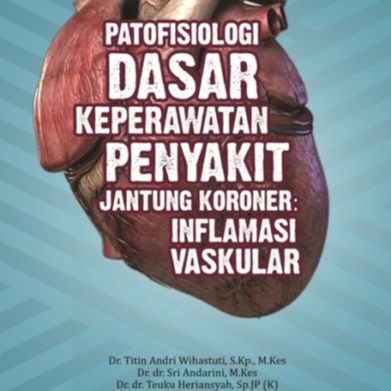 PATOFISIOLOGI DASAR KEPERAWATAN PENYAKIT JANTUNG KORONER: INFLAMASI VASKULAR