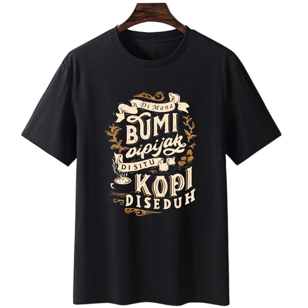 Kaos Kopi Distro "Di Mana Bumi Dipijak Di Situ Kopi Diseduh" Baju Pria/Wanita Unisex gaya kasual