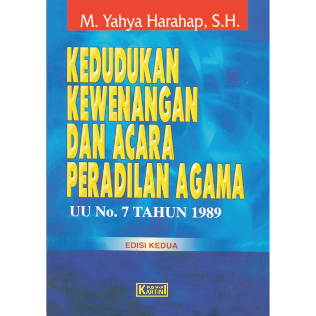 Kedudukan Kewenangan dan Acara Peradilan Agama (UU No. 7 tahun 1989) - M. Yahya Harahap, S.H.