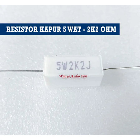 RESISTOR KAPUR 5 WAT 2K2 OHM RESISTOR KAPUR 5 WAT 2K2 OHM