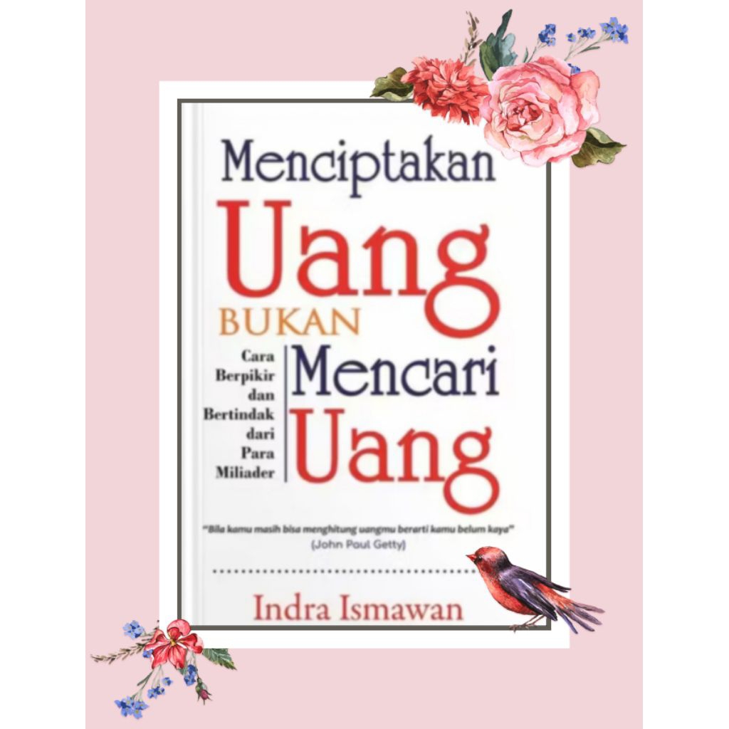 Buku Menciptakan Uang Bukan Mencari Uang - Indra Ismawan