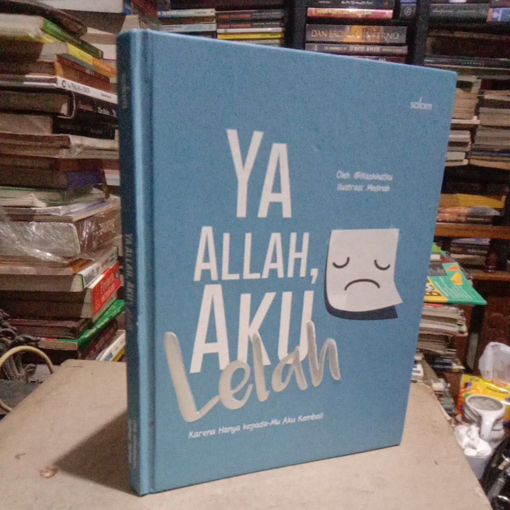 YA ALLAH AKU LELAH _ KARENA HANYA KEPADAMU AKU KEMBALI