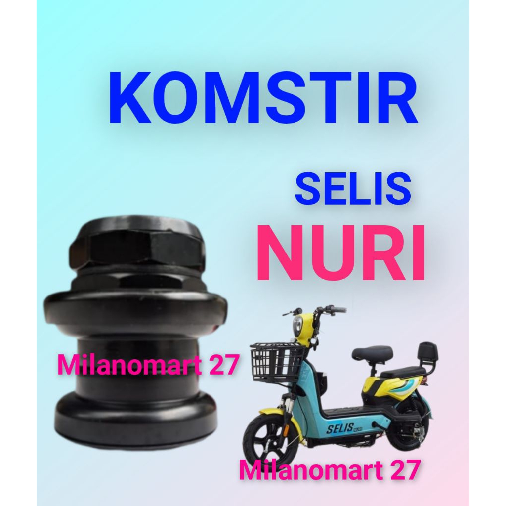 komstir selis nuri kones headset komfork sepeda listrik selis nuri