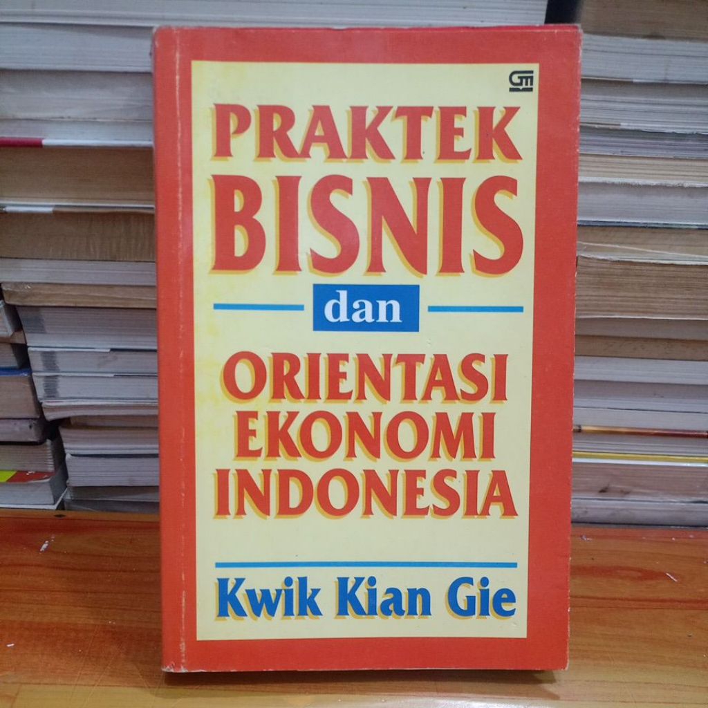 ORIGINAL BEKAS BUKU PRAKTEK BISNIS DAN ORIENTASI EKONOMI INDONESIA - KWIK KIAN GIE (DP)