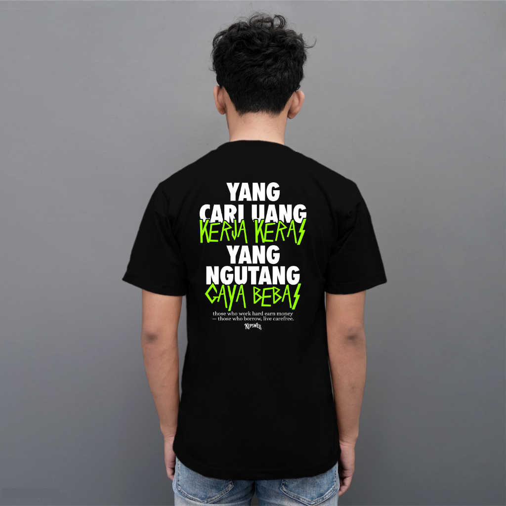 Kepswell - Yang Cari Uang Kerja Keras - Kaos Kata Kata Sindiran  - Baju Kata Kata Combed 24s Unisex