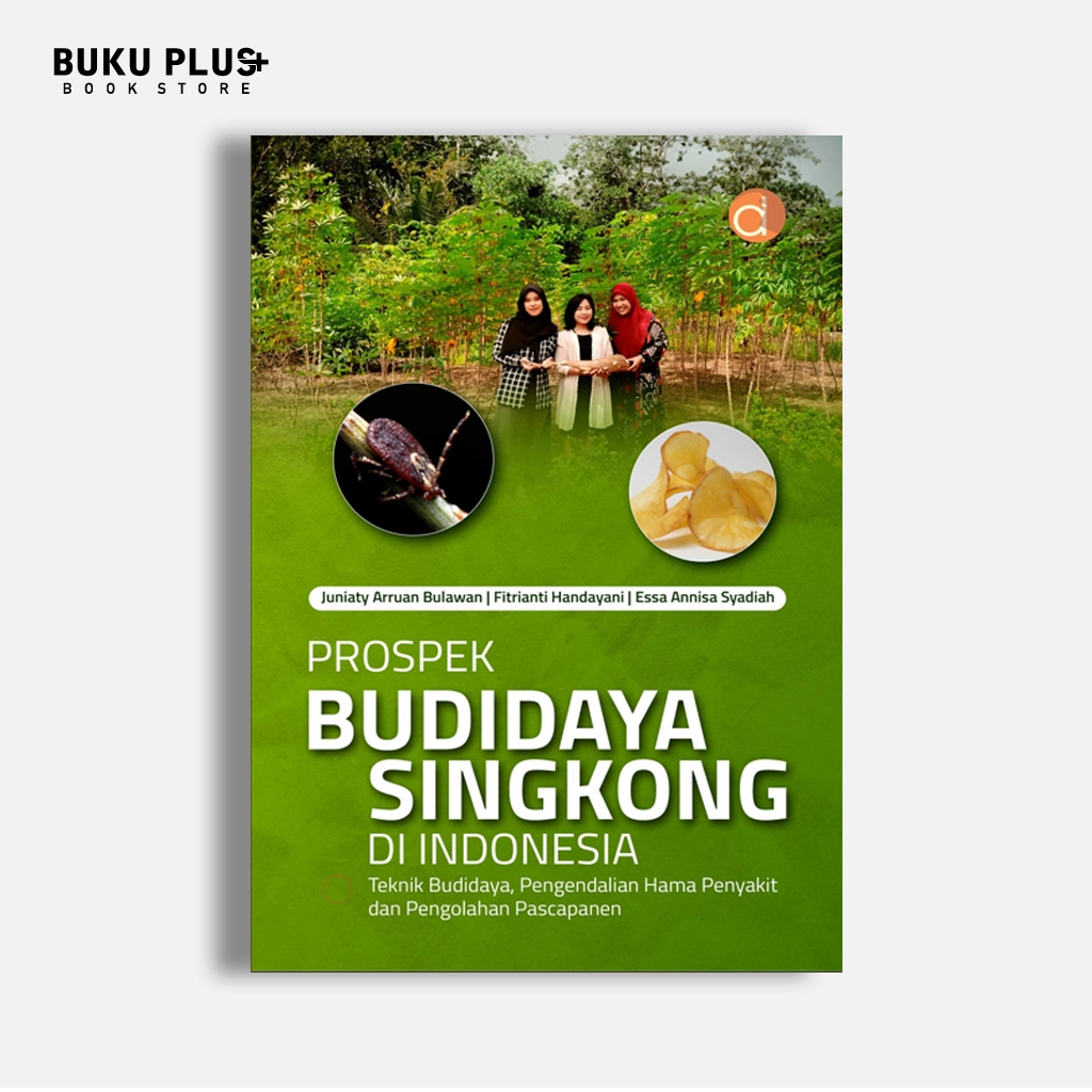 Buku Prospek Budidaya Singkong di Indonesia Teknik Budidaya, Pengendalian Hama Penyakit, dan Pengola