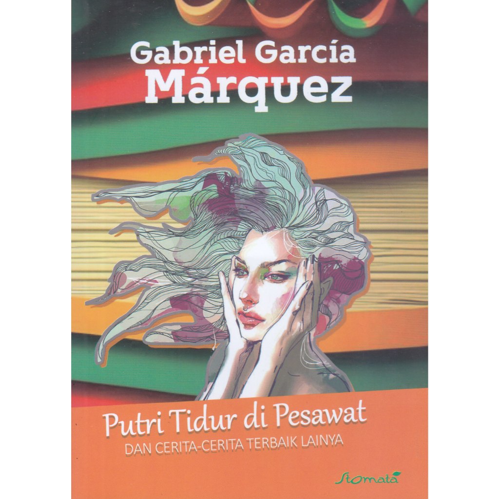 GABRIEL GARCIA MARQUEZ: PUTRI TIDUR DI PESAWAT TERBANG - GABRIEL GARCIA MARQUEZ - STOMATA
