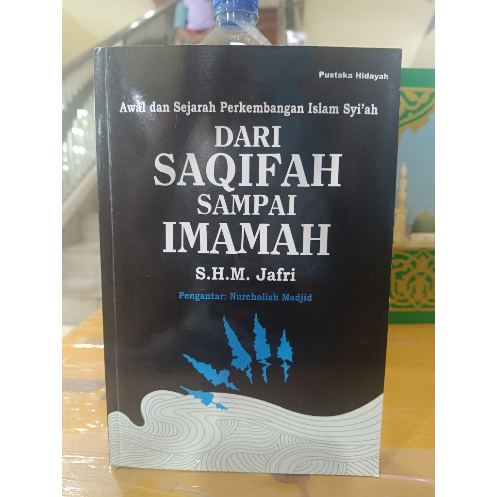Awal Sejarah Perkembangan Islam Syiah Dari Saqifah Sampai Imamah