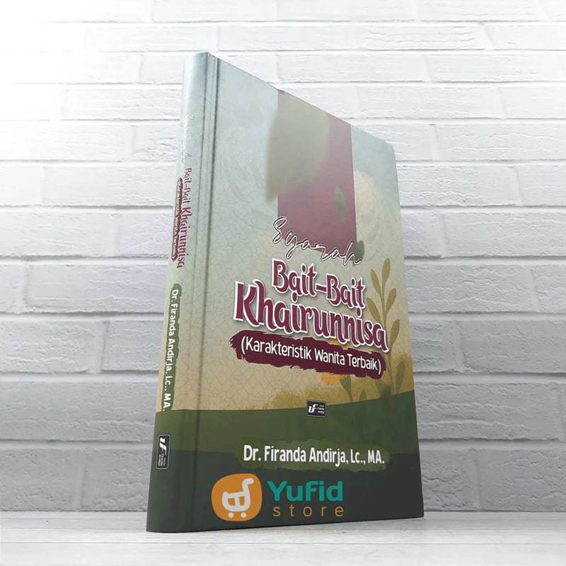BUKU SYARAH BAIT-BAIT KHAIRUNNISA - KARAKTERISTIK WANITA TERBAIK (UFA OFFICE)