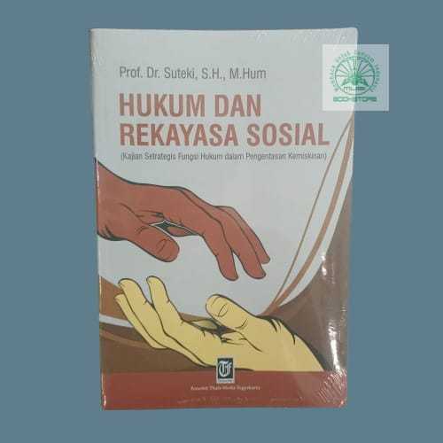 Buku Hukum dan Rekayasa Sosial - Kajian Setrategis Fungsi Hukum dalam Pengentasan Kemiskinan Suteki