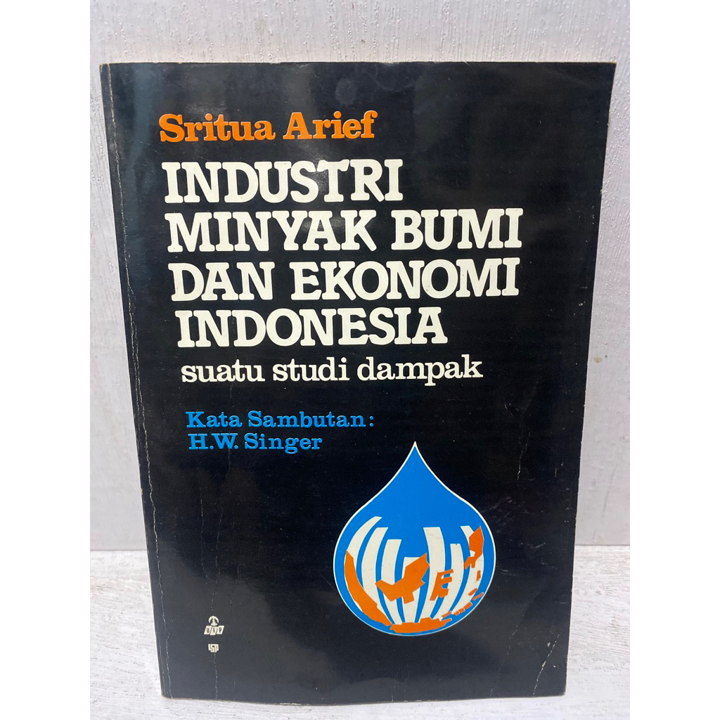 Buku Original INDUSTRY MINYAK BUMI DAN EKONOMI INDONESIA - SRITUA ARIEF/H.W. SIREGAR