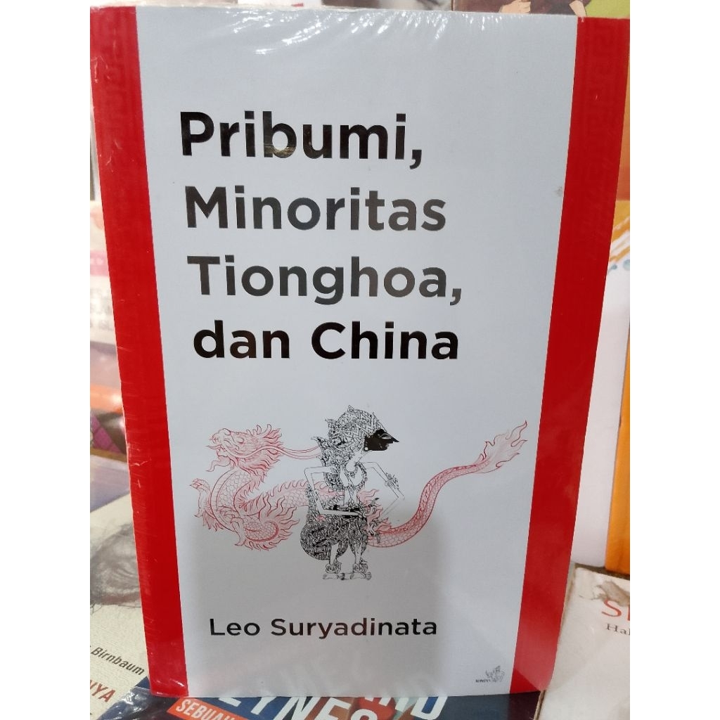 Buku PRIBUMI MINORITAS TIONGHOA DAN CHINA -Leo Suryadinata