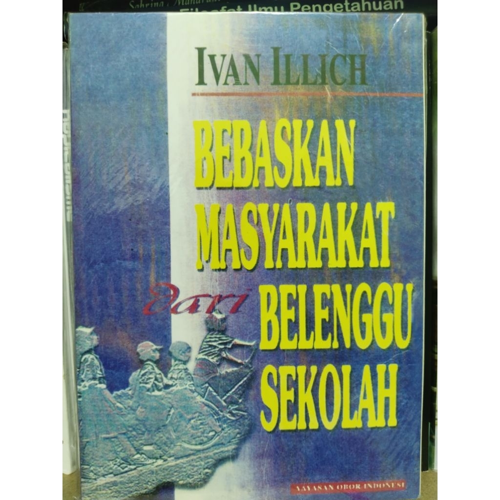 bebaskan masyarakat dari belenggu sekolah by ivan illich