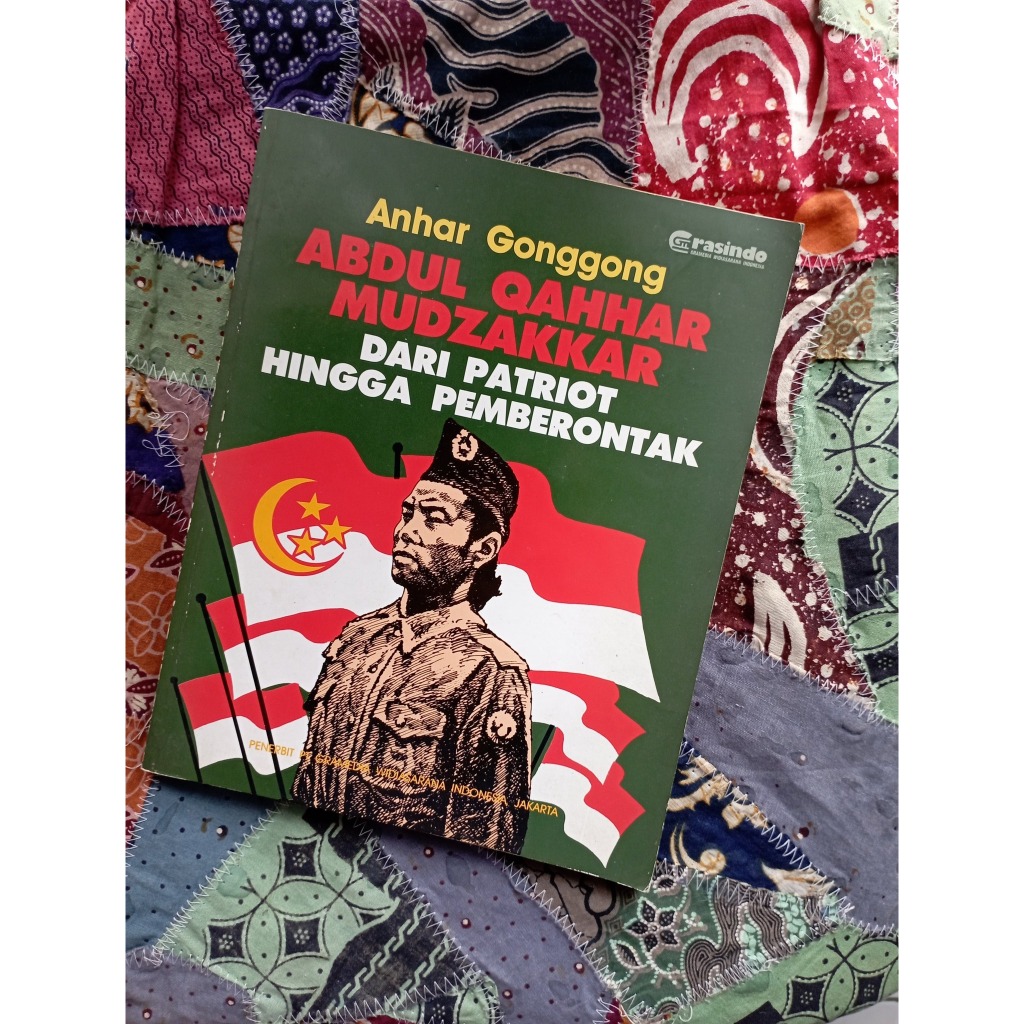 Abdul Qahhar Mudzakkar: Dari Patriot hingga Pemberontak - Anhar Gonggong