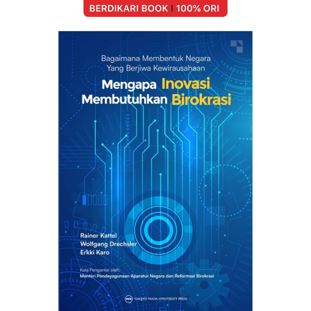 Berdikari - Bagaimana Membentuk Negara yang Berjiwa Kewirausahaan: Mengapa Inovasi Membutuhkan Birok