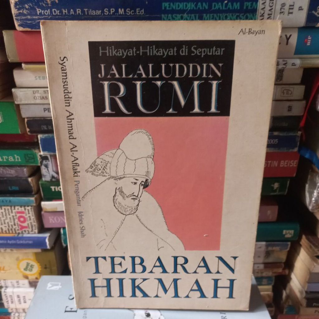 TEBARAN HIKMAH - HIKAYAT HIKAYAT DI SEPUTAR JALALUDDIN RUMI - SYAMSUDDIN AHMAD AL-AFLAKI - JKT