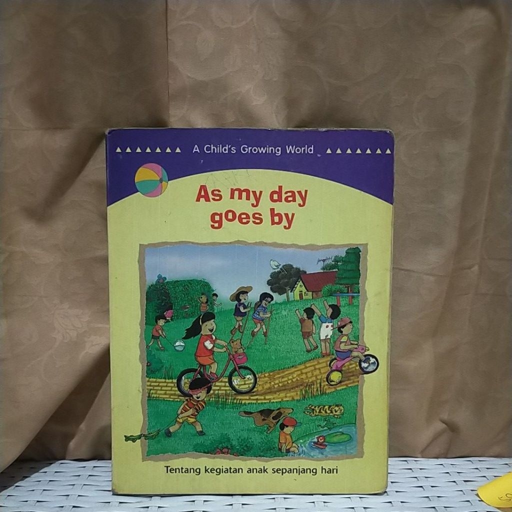 A CHILD'S GROWING WORLD AS MY DAY GOES BY - TENTANG KEGIATAN ANAK SEPANJANG HARI