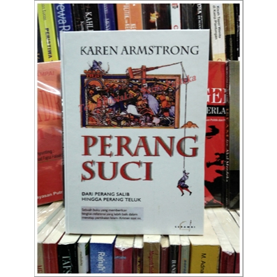 PERANG SUCI DARI PERANG SALIB HINGGA PERANG TELUK - KAREN ARMSTRONG (HC)