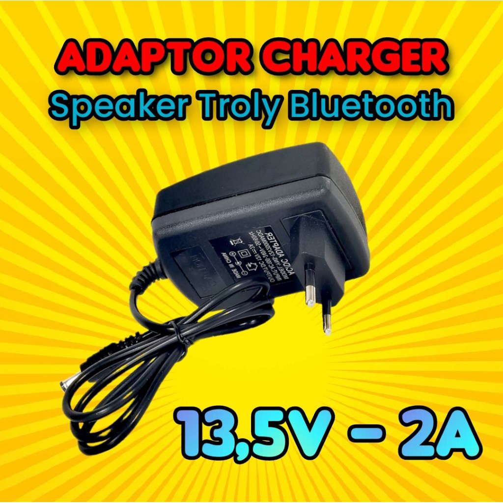 Adaptor charger speaker troly bluetooth berbagai merk yang menggunakan power DC 13.5V 2A