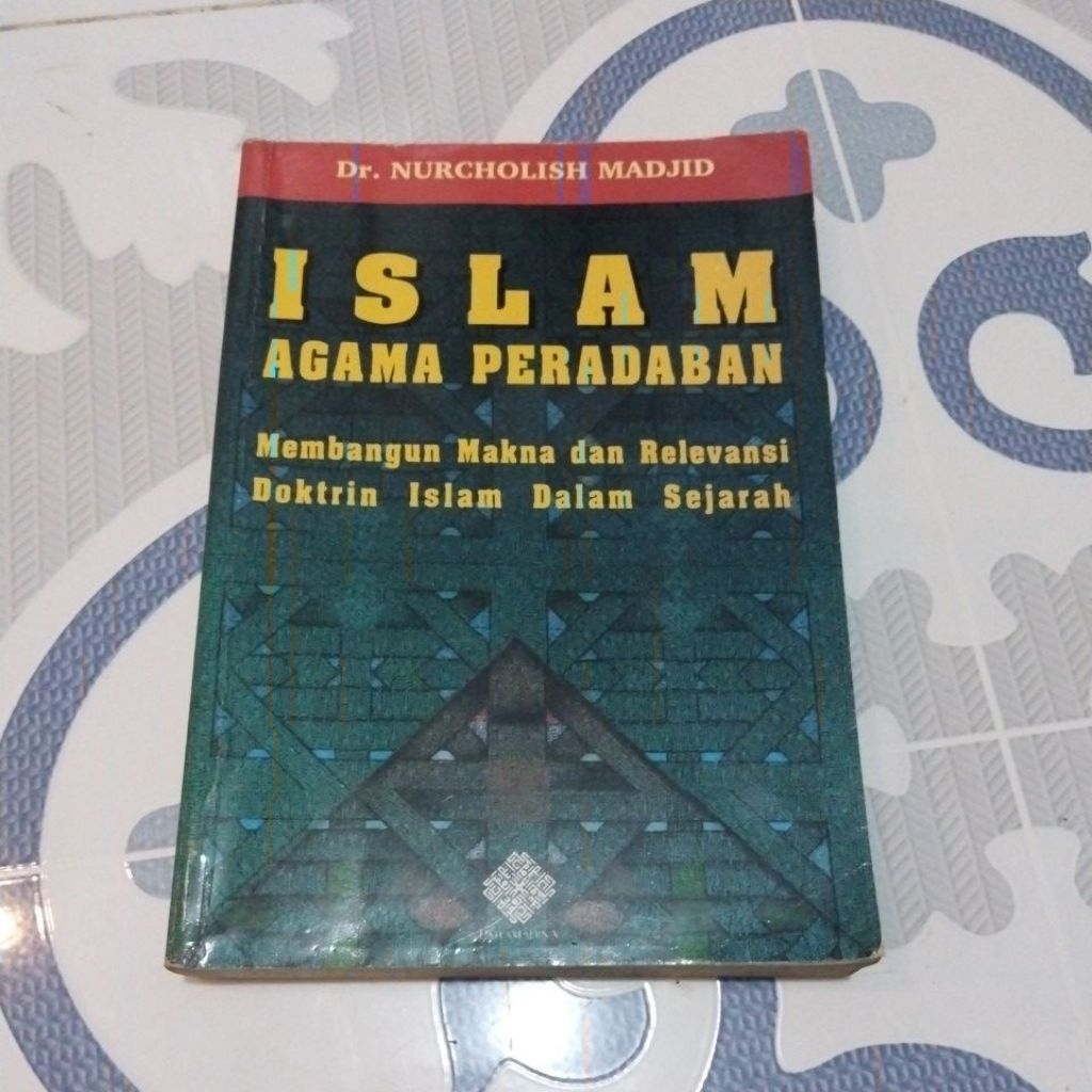 Islam Agama Peradaban Membangun Makna dan  Relevansi Doktrin Islam Dalam Sejarah