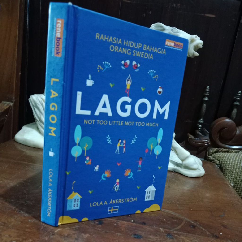 LAGOM - LOLA A AKERSRTOM RAHASIA HIDUP BAHAGIA ORANG SWEDIA