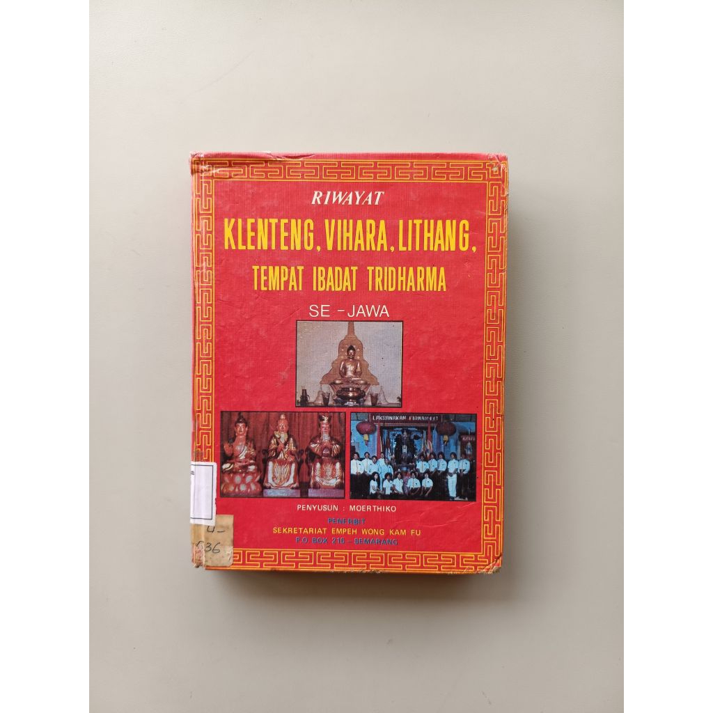 RIWAYAT KLENTENG, VIHARA, LITHANG, TEMPAT IBADAT TRIDHARMA SE JAWA (ORIGINAL HC)