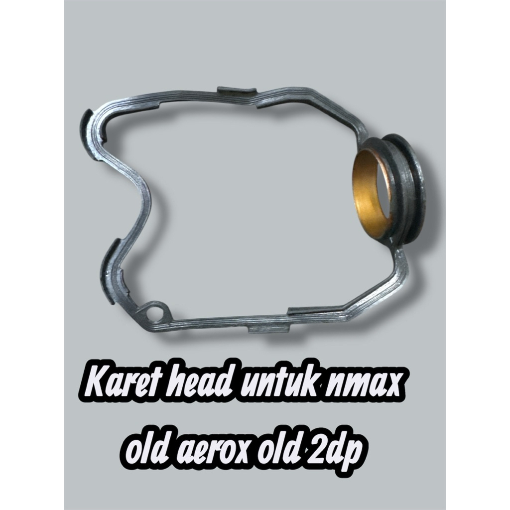 KARET SILINDER HEAD NMAX OLD AEROX OLD 2dp