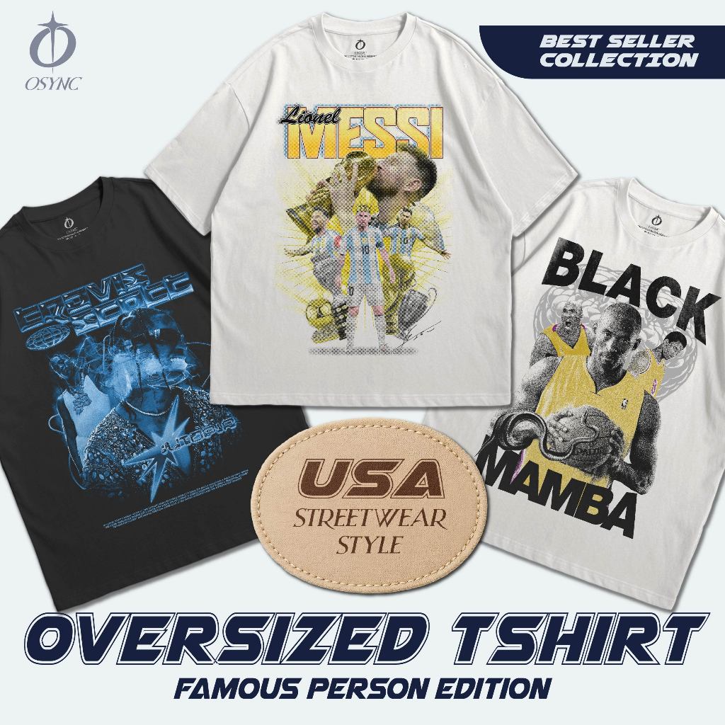 Kaos Streetwear Famous Person Edition Oversize Unisex Style USA Cotton 24s Desain Original Osync