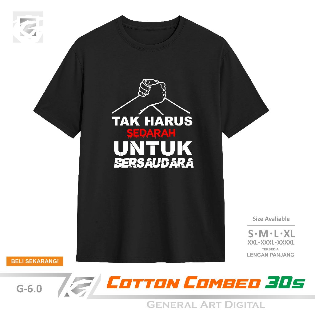 Baju Kaos Tak Harus Sedarah Untuk Bersaudara T-Shirt pria wanita kaos keren tak harus sedarah