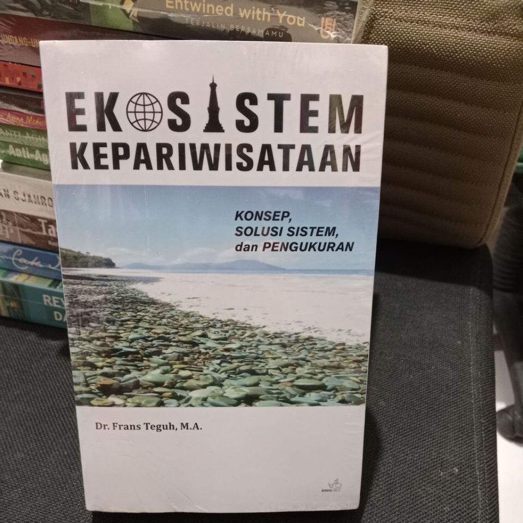 Ekosistem Kepariwisataan. Konsep, Solusi, Sistem dan Pengukuran