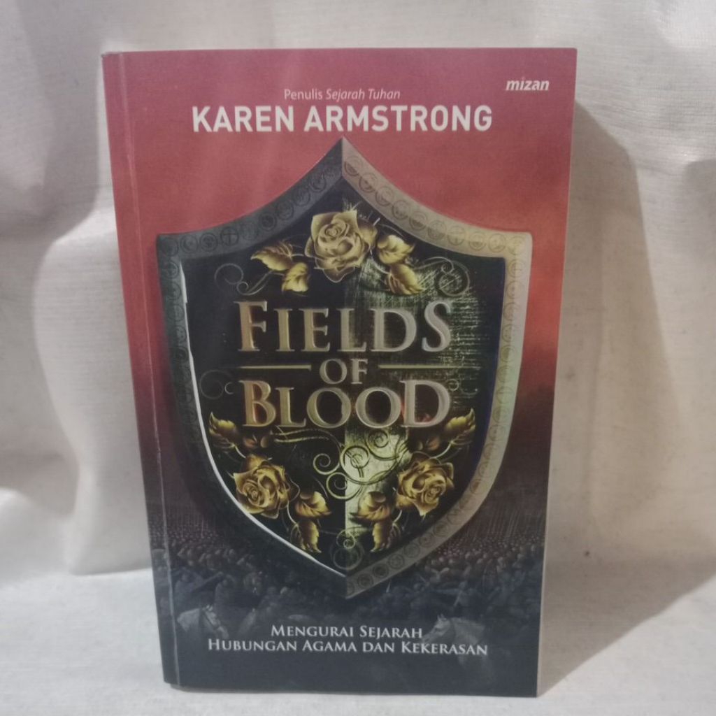 Buku Fields Of Blood Mengurai Sejarah Hubungan Agama Dan Kekerasan -Karen Armstrong