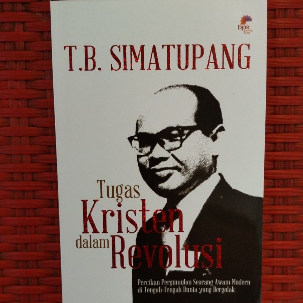 T. B. Simatupang-Tugas Kristen Dalam Revolusi (Percikan Pergumulan Seorang Awam Modern di Tengah-Ten