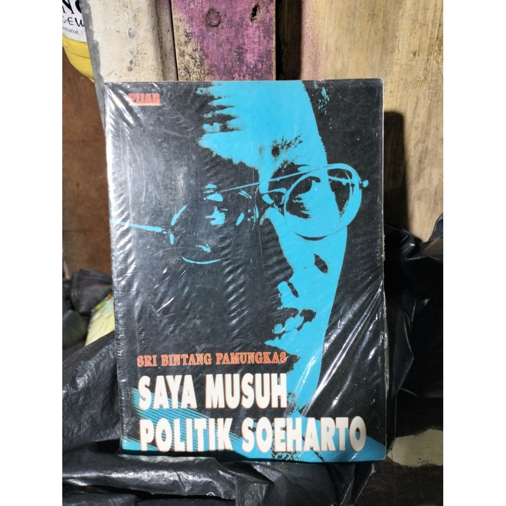 BUKU SRI BINTANG PAMUNGKAS
SAYA MUSUH POLITIK SOEHARTO