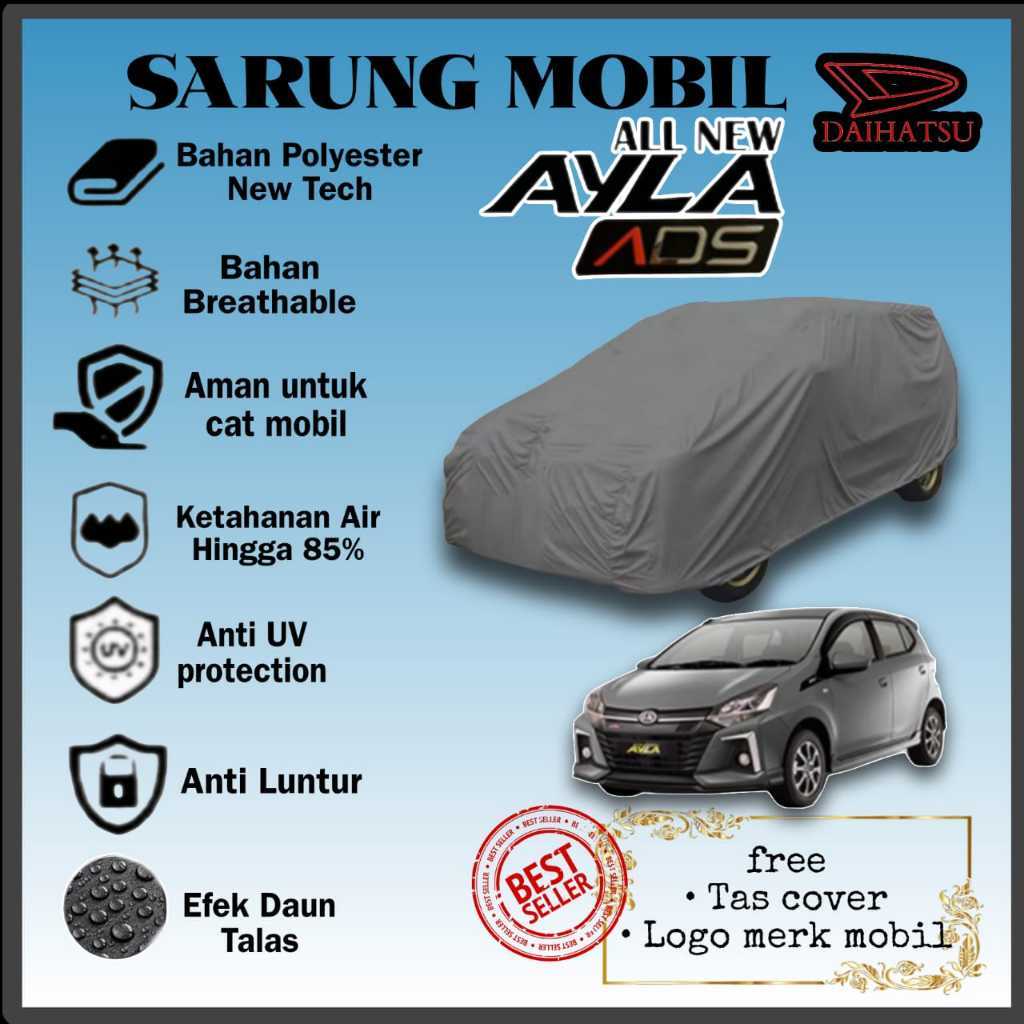 SARUNG MOBIL DAIHATSU AYLA ADS WATERPROOF, COVER MOBIL DAIHATSU AYLA ADS, SELIMUT MOBIL DAIHATSU AYL