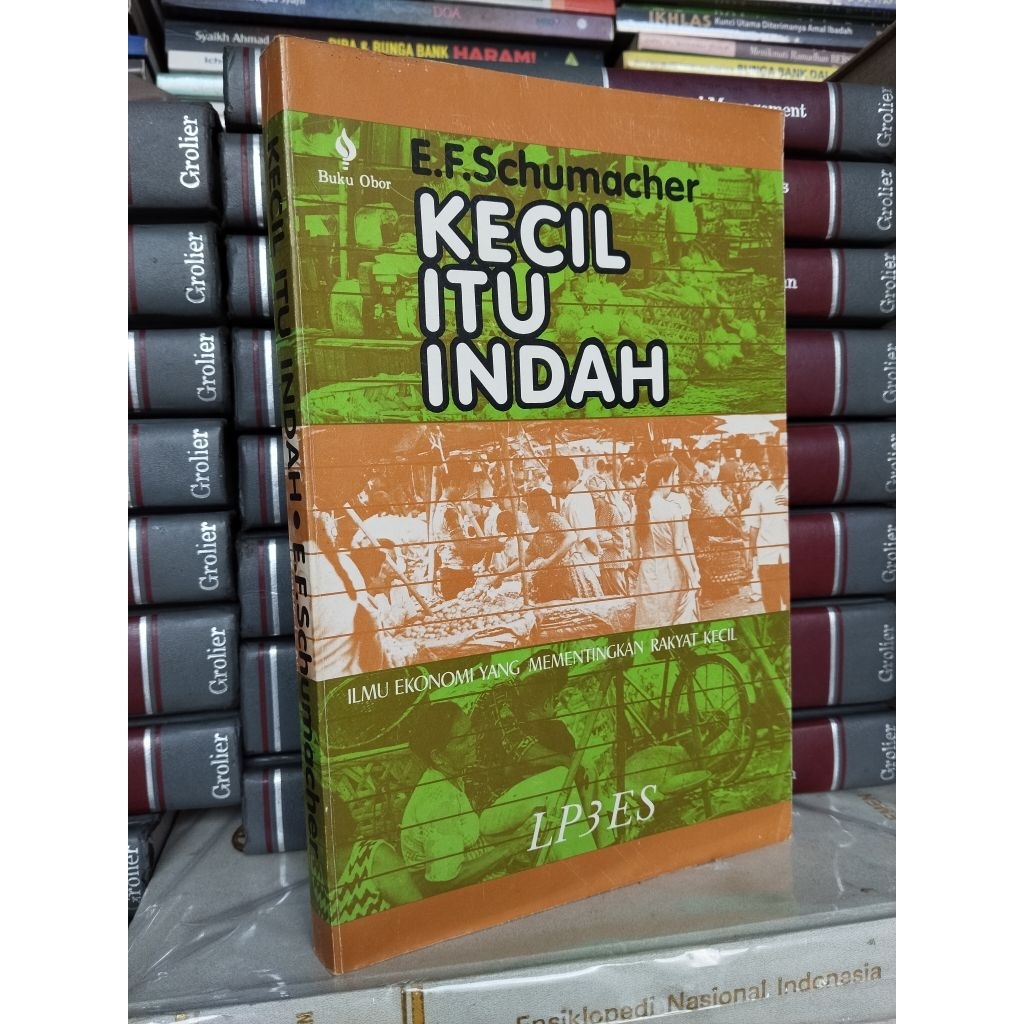 E.F SCHUMACHER KECIL ITU INDAH ILMU EKONOMI YANG MEMENTINGKAN RAKYAT KECIL